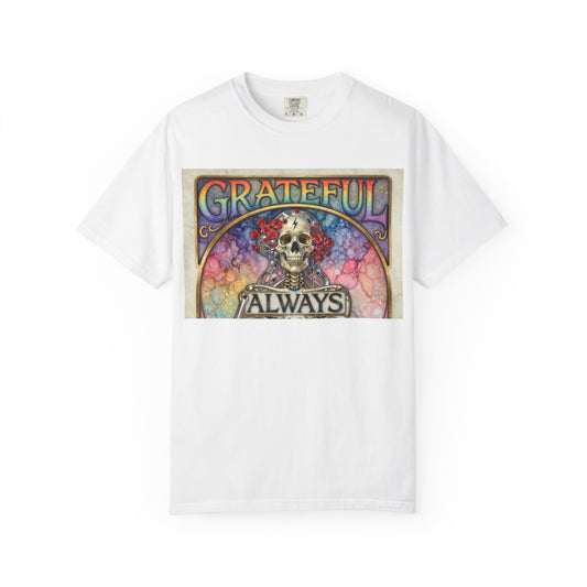 Grateful Always, Always Grateful T-shirt